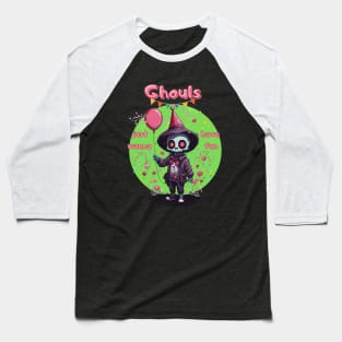 Ghouls Just Wanna Have Fun Baseball T-Shirt